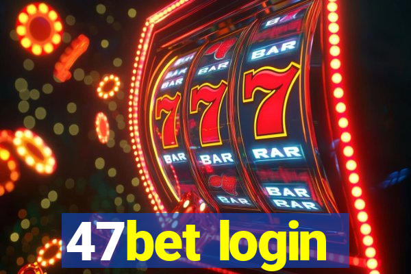 47bet login